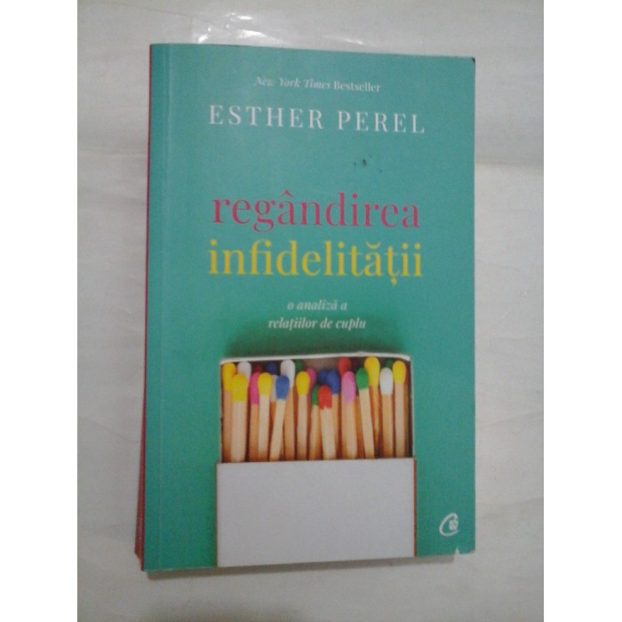 REGANDIREA INFIDELITATII - O ANALIZA A RELATIILOR DE CUPLU - ESTHER PEREL REGANDIREA INFIDELITATII - O ANALIZA A RELATIILOR DE CUPLU - ESTHER PEREL